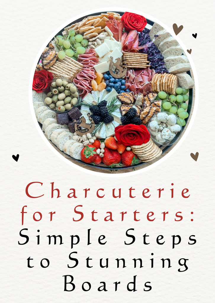 Charcuterie for Starters: Simple Steps  to Stunning Boards